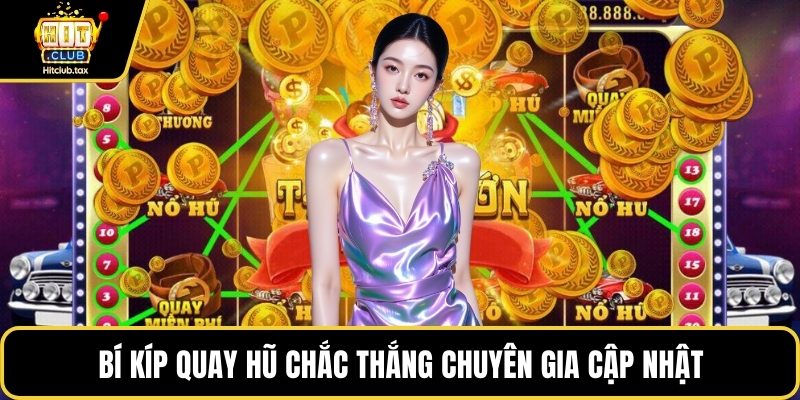 Bí kíp quay hũ chắc thắng chuyên gia cập nhật