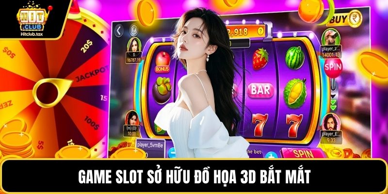 Game Slot sở hữu đồ họa 3D bắt mắt