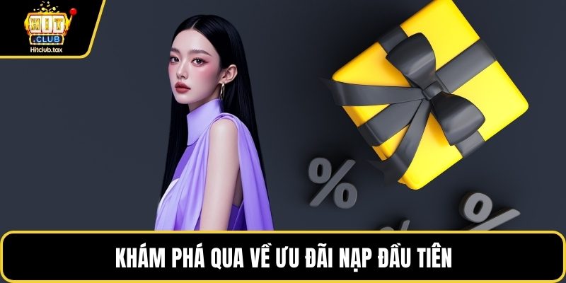 Khám phá qua về ưu đãi nạp đầu tiên