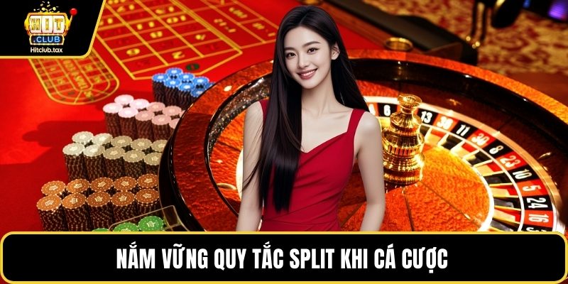 Nắm vững quy tắc Split khi cá cược 